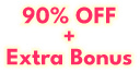 90% OFF + Extra Bonus